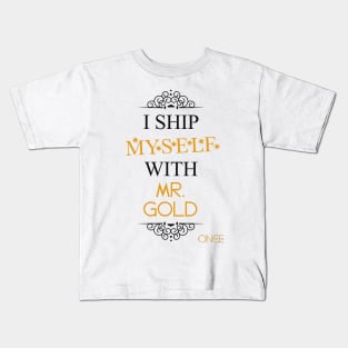 I ship myself with Mr. Gold Kids T-Shirt